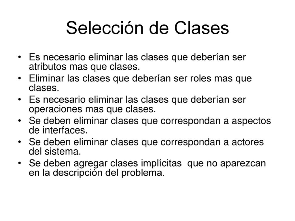 Selección de Clases Es necesario eliminar las clases que deberían ser atributos mas que clases.