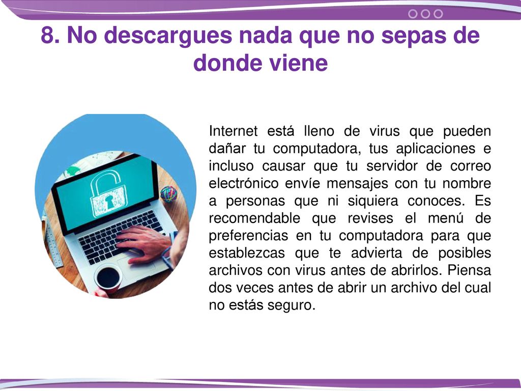 8. No descargues nada que no sepas de donde viene