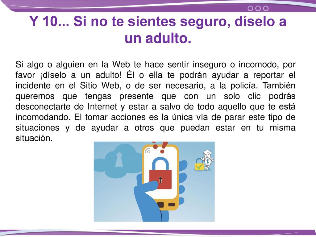 Y Si no te sientes seguro, díselo a un adulto.