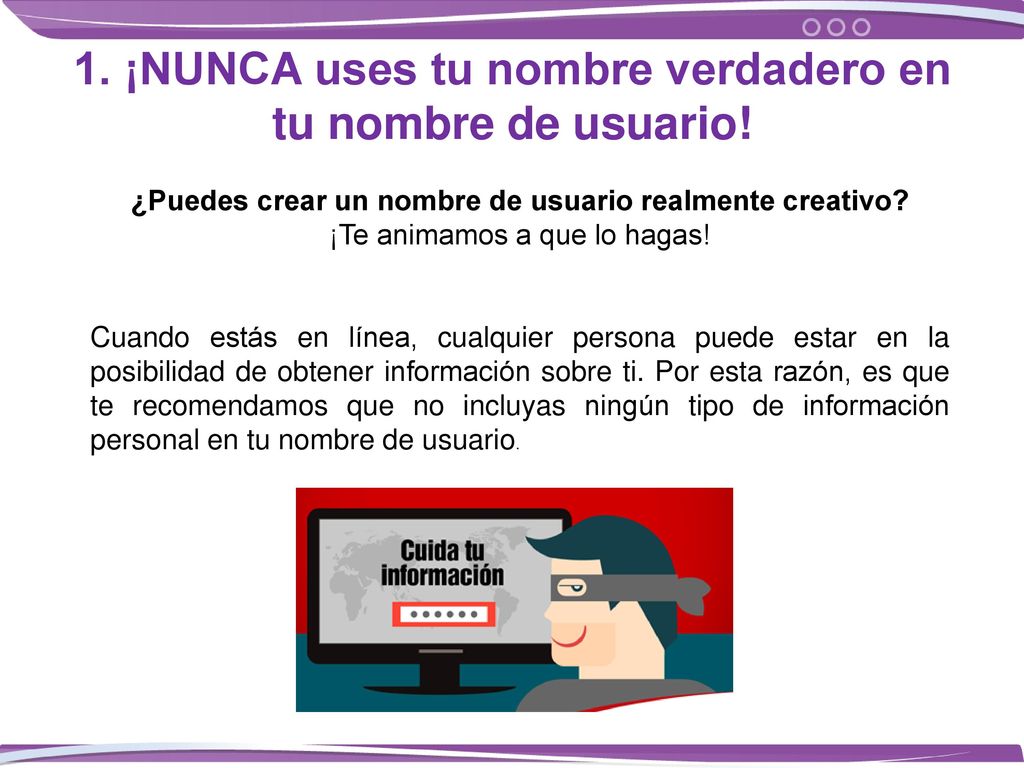 1. ¡NUNCA uses tu nombre verdadero en tu nombre de usuario!