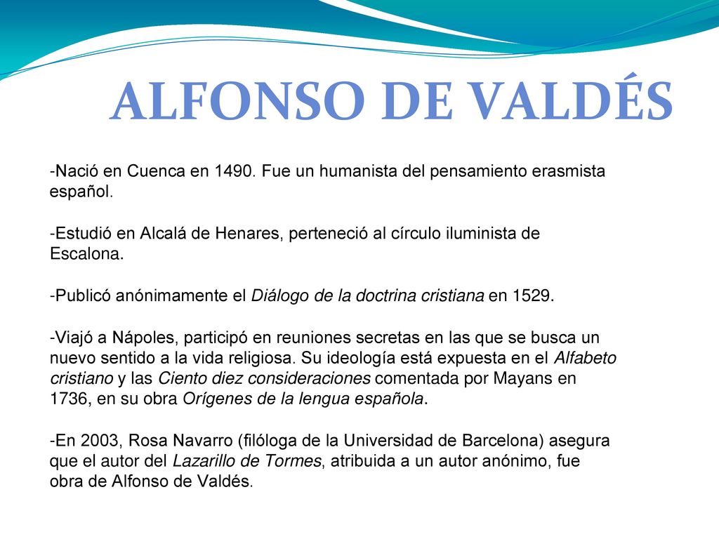 ALFONSO DE VALDÉS -Nació en Cuenca en Fue un humanista del pensamiento erasmista español.