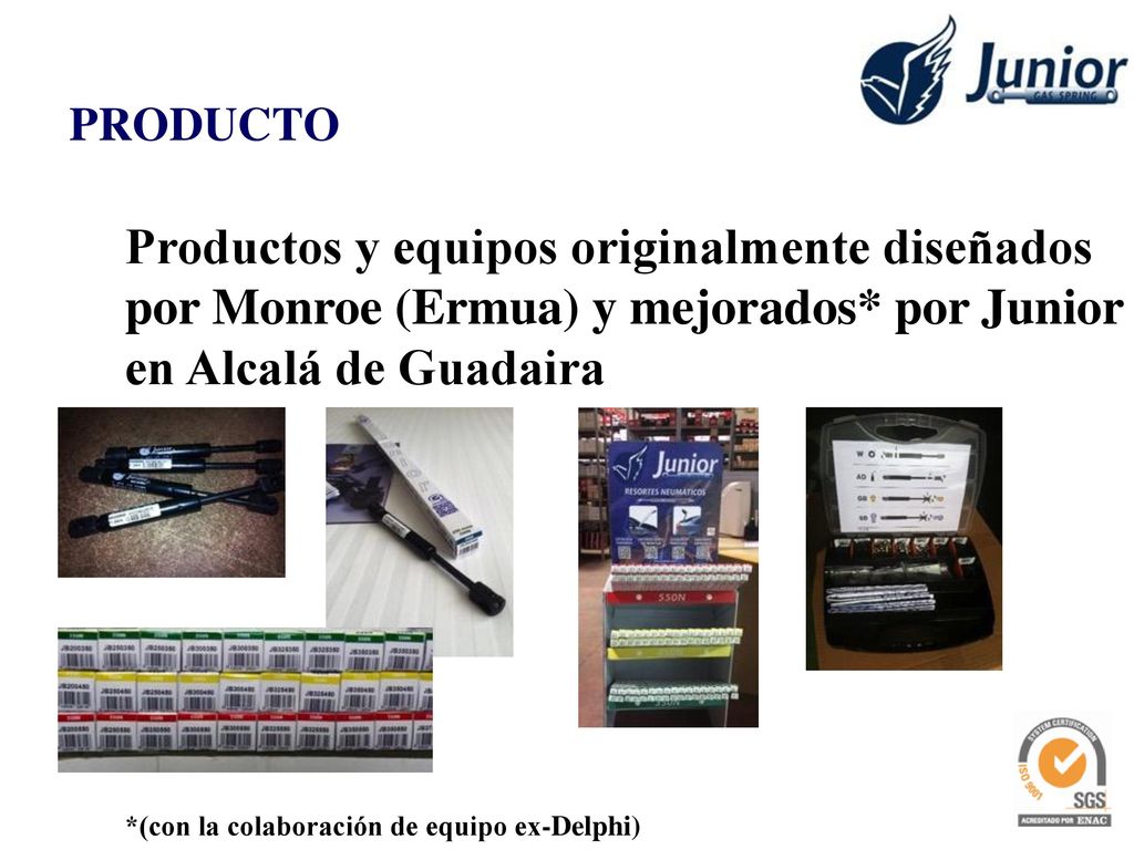 PRODUCTO Productos y equipos originalmente diseñados por Monroe (Ermua) y mejorados* por Junior en Alcalá de Guadaira.