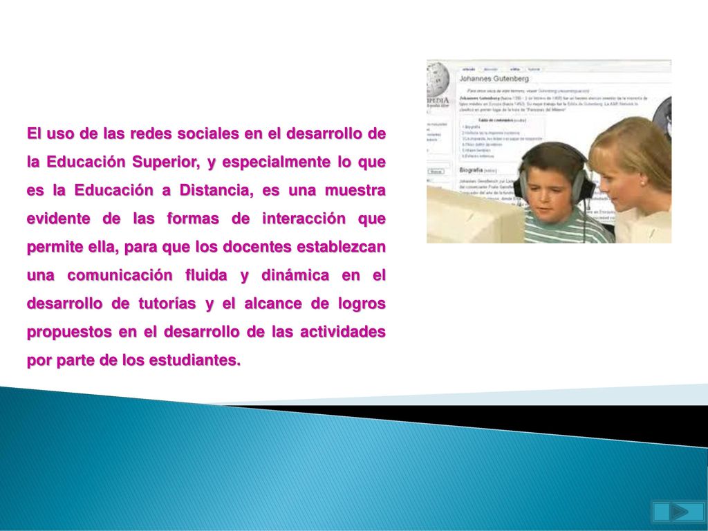 El uso de las redes sociales en el desarrollo de la Educación Superior, y especialmente lo que es la Educación a Distancia, es una muestra evidente de las formas de interacción que permite ella, para que los docentes establezcan una comunicación fluida y dinámica en el desarrollo de tutorías y el alcance de logros propuestos en el desarrollo de las actividades por parte de los estudiantes.