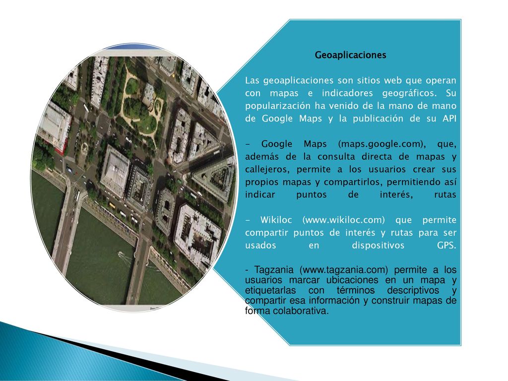 Geoaplicaciones Las geoaplicaciones son sitios web que operan con mapas e indicadores geográficos.