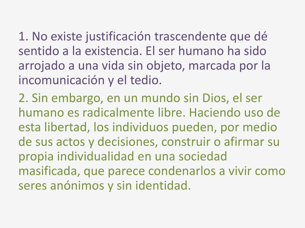 1. No existe justificación trascendente que dé sentido a la existencia
