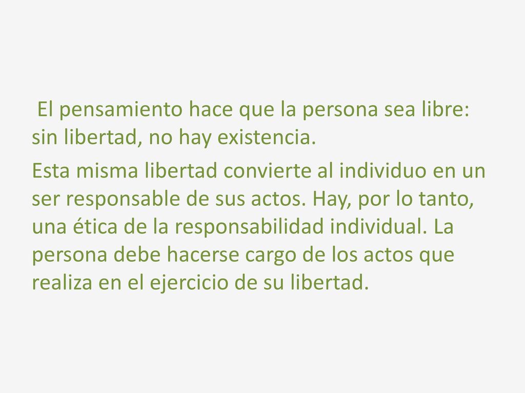 El pensamiento hace que la persona sea libre: sin libertad, no hay existencia.