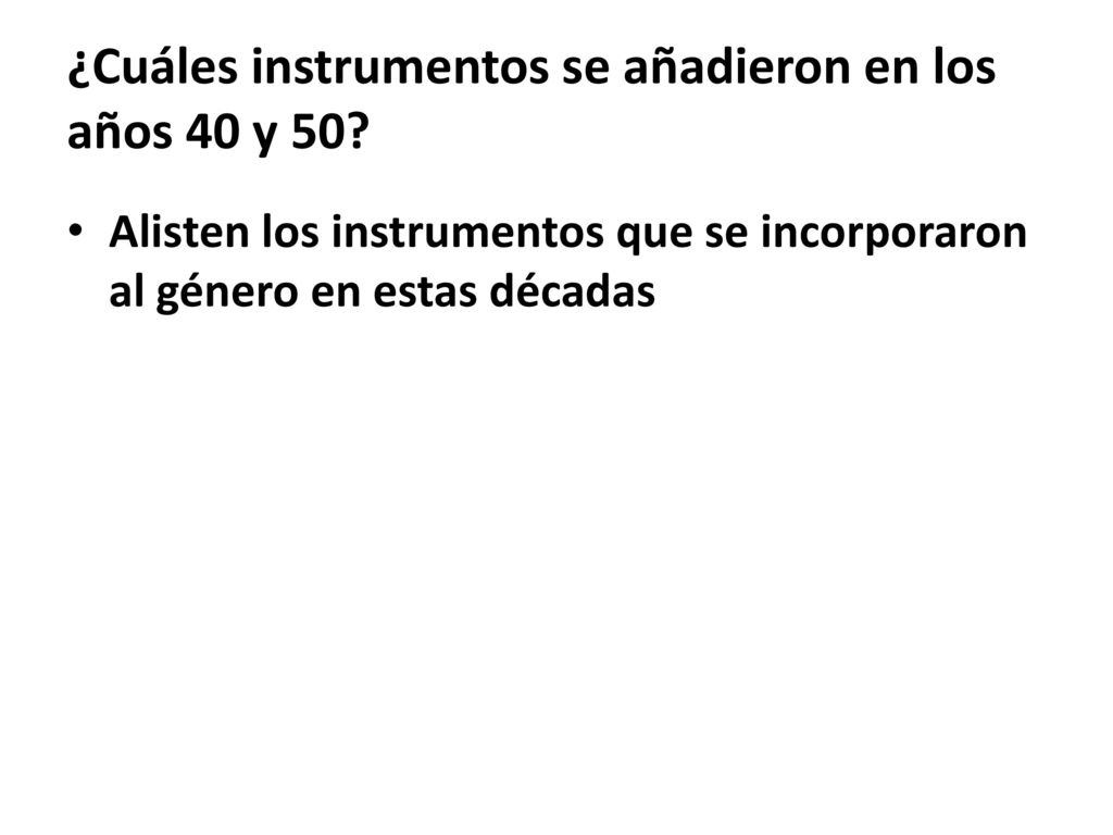 ¿Cuáles instrumentos se añadieron en los años 40 y 50