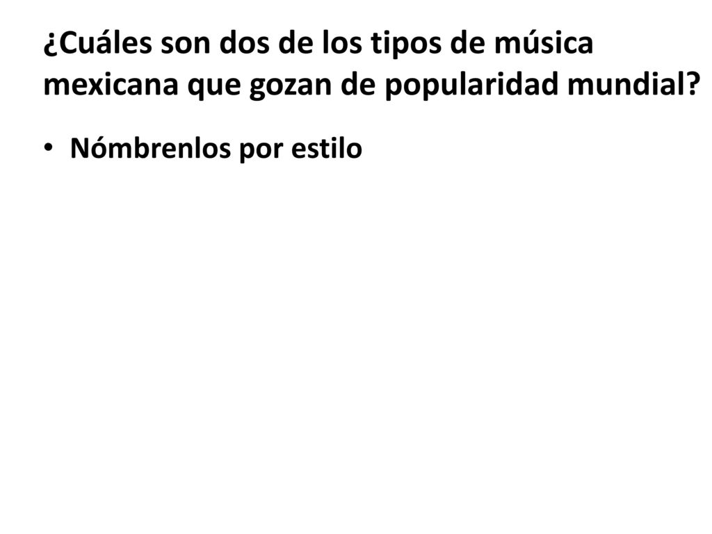 ¿Cuáles son dos de los tipos de música mexicana que gozan de popularidad mundial
