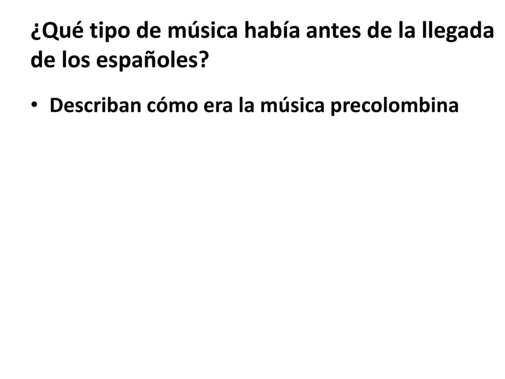 ¿Qué tipo de música había antes de la llegada de los españoles