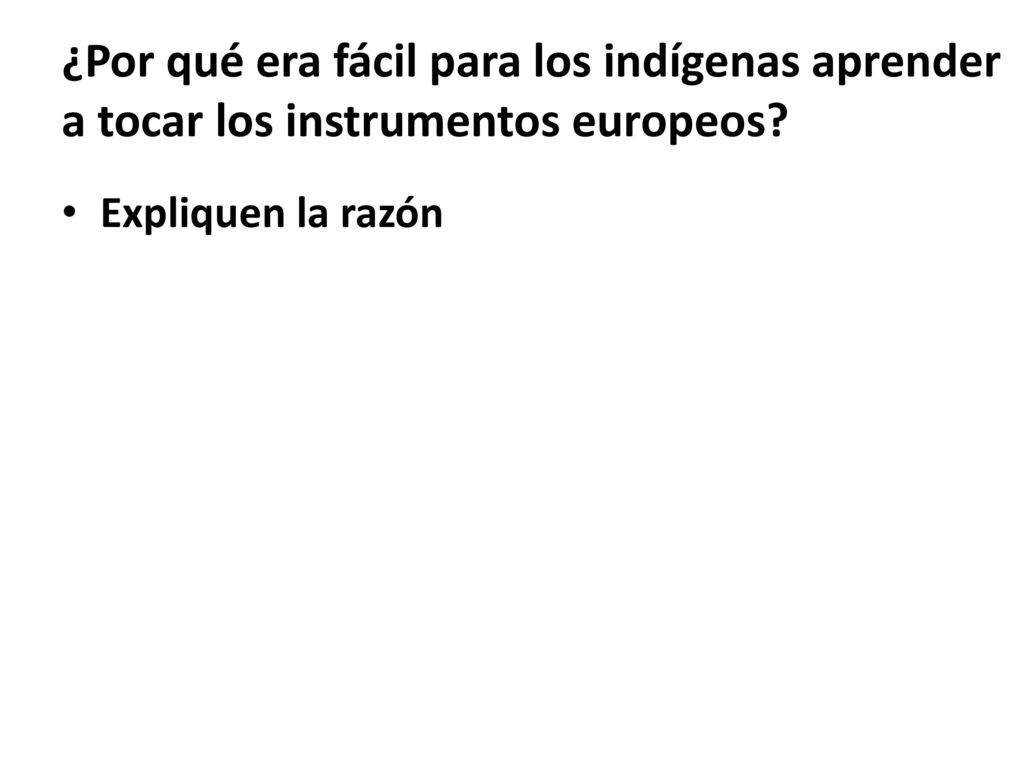 ¿Por qué era fácil para los indígenas aprender a tocar los instrumentos europeos
