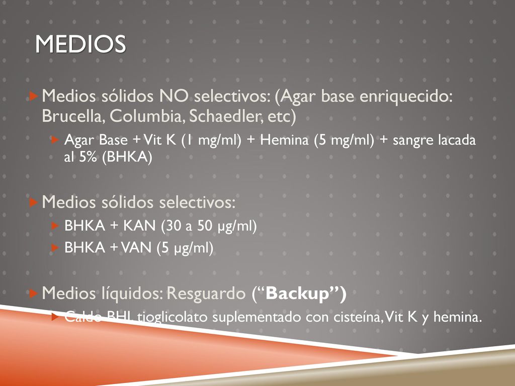 Medios Medios sólidos NO selectivos: (Agar base enriquecido: Brucella, Columbia, Schaedler, etc)