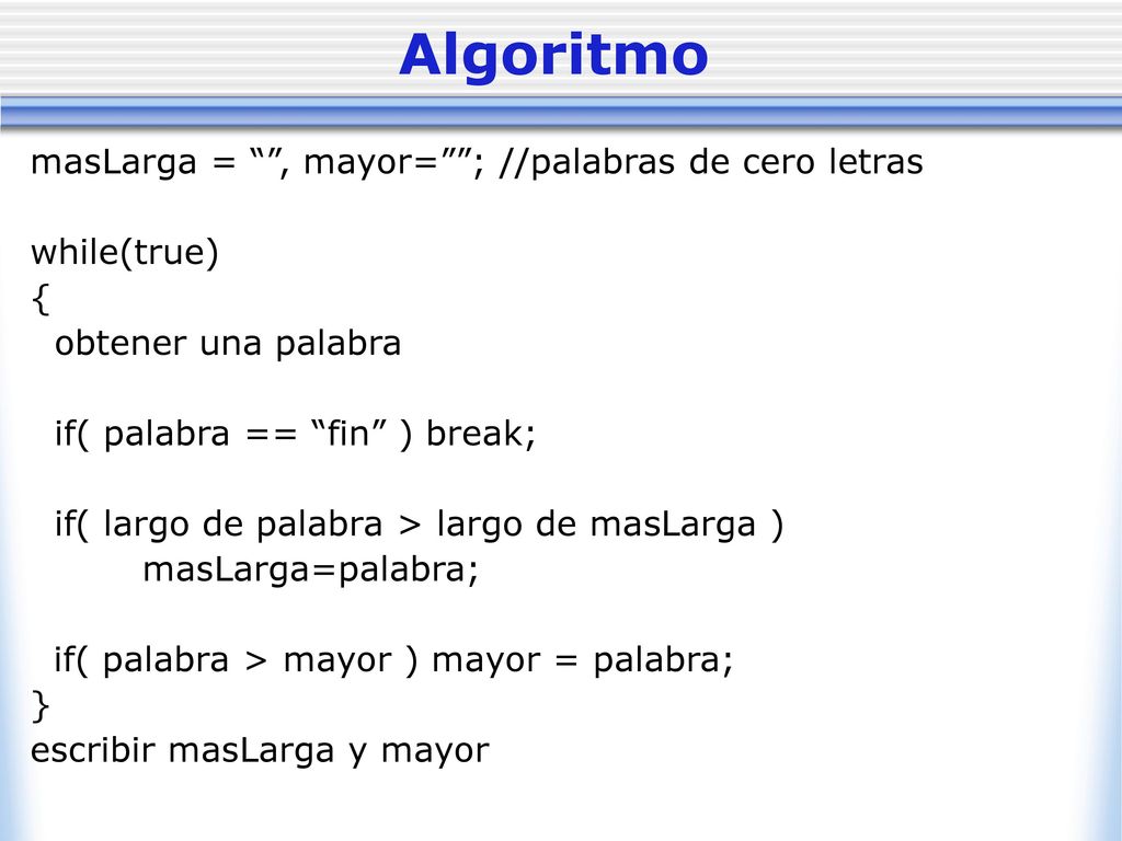 Algoritmo masLarga = , mayor= ; //palabras de cero letras