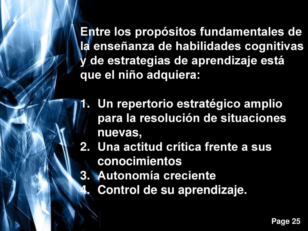Entre los propósitos fundamentales de la enseñanza de habilidades cognitivas y de estrategias de aprendizaje está que el niño adquiera: