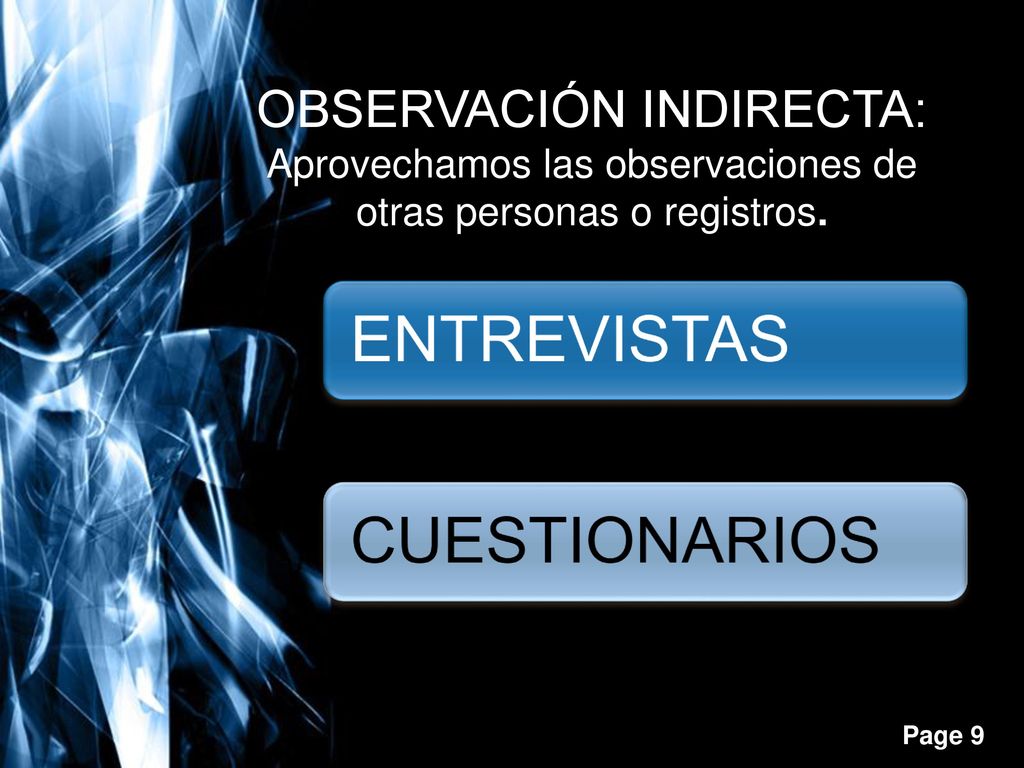 OBSERVACIÓN INDIRECTA: Aprovechamos las observaciones de otras personas o registros.