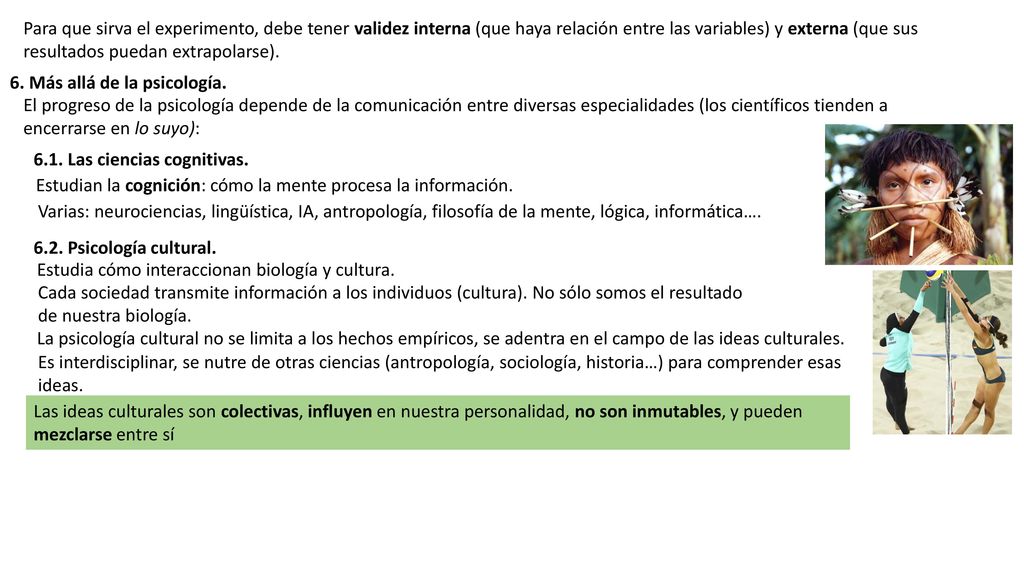 Para que sirva el experimento, debe tener validez interna (que haya relación entre las variables) y externa (que sus resultados puedan extrapolarse).