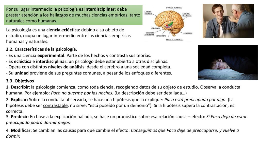 Por su lugar intermedio la psicología es interdisciplinar: debe prestar atención a los hallazgos de muchas ciencias empíricas, tanto naturales como humanas.