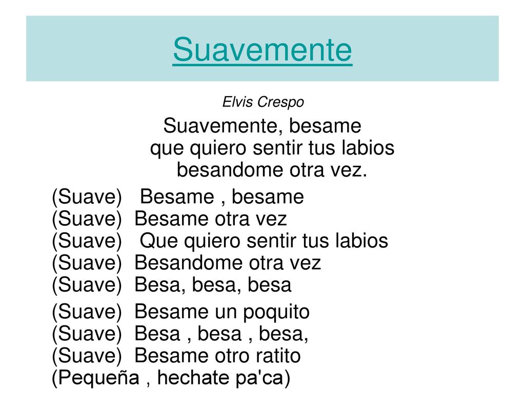 Suavemente, besame que quiero sentir tus labios besandome otra vez.