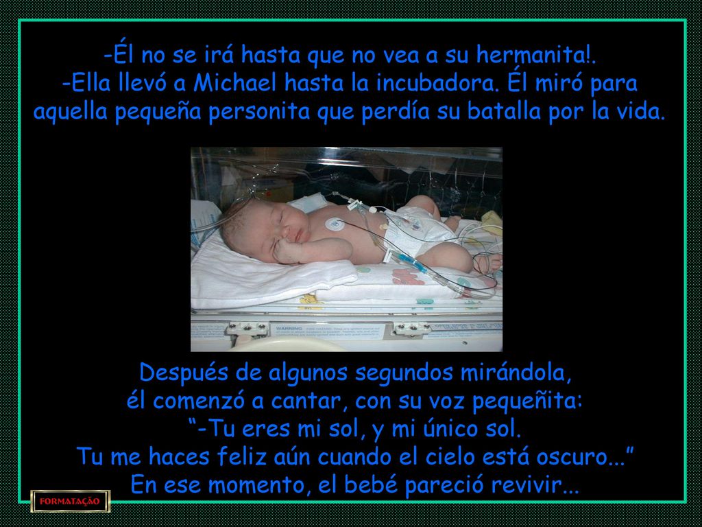 Él no se irá hasta que no vea a su hermanita!.