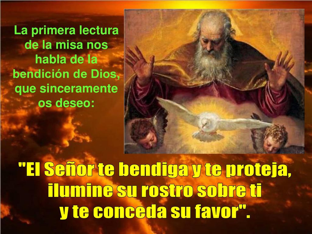 El Señor te bendiga y te proteja, ilumine su rostro sobre ti
