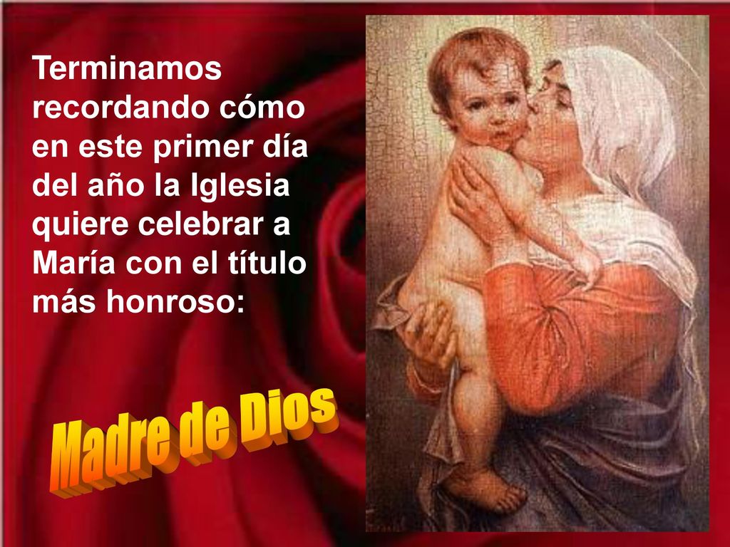 Terminamos recordando cómo en este primer día del año la Iglesia quiere celebrar a María con el título más honroso: