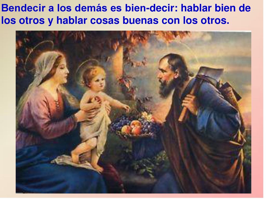 Bendecir a los demás es bien-decir: hablar bien de los otros y hablar cosas buenas con los otros.