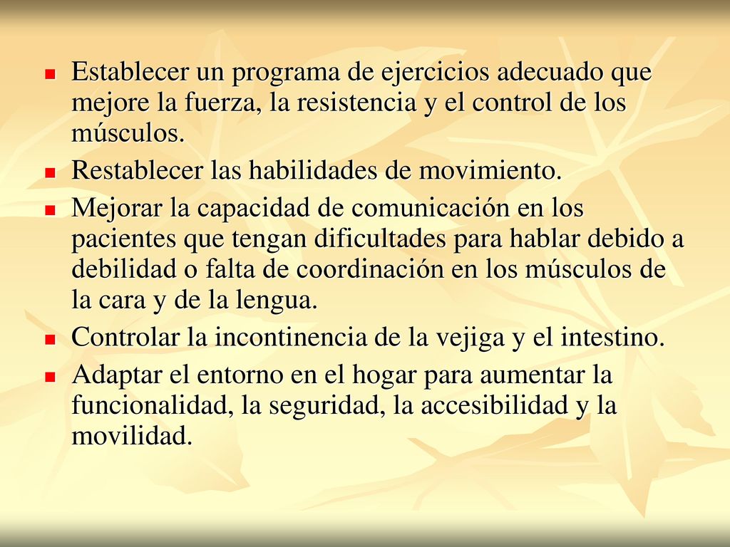 Establecer un programa de ejercicios adecuado que mejore la fuerza, la resistencia y el control de los músculos.
