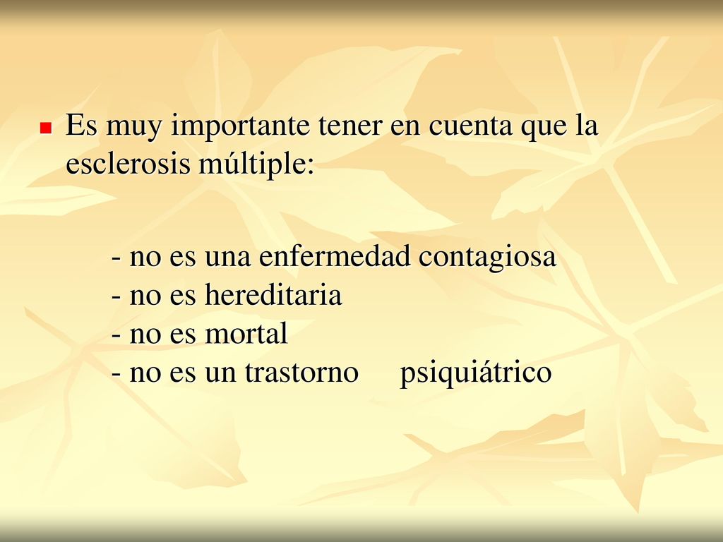 Es muy importante tener en cuenta que la esclerosis múltiple: