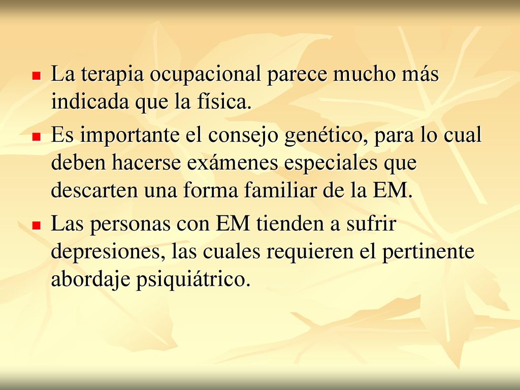 La terapia ocupacional parece mucho más indicada que la física.