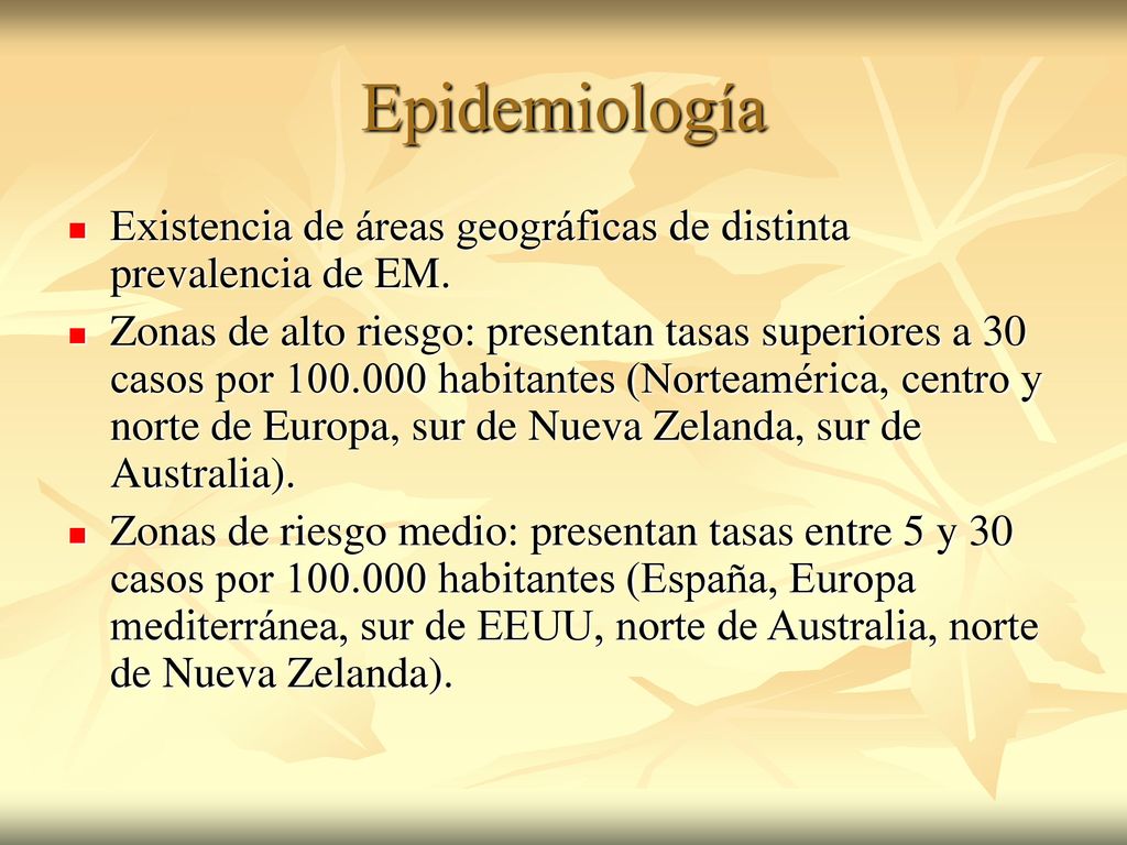 Epidemiología Existencia de áreas geográficas de distinta prevalencia de EM.