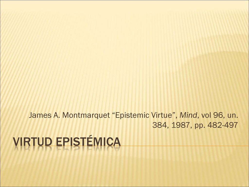 James A. Montmarquet Epistemic Virtue , Mind, vol 96, un