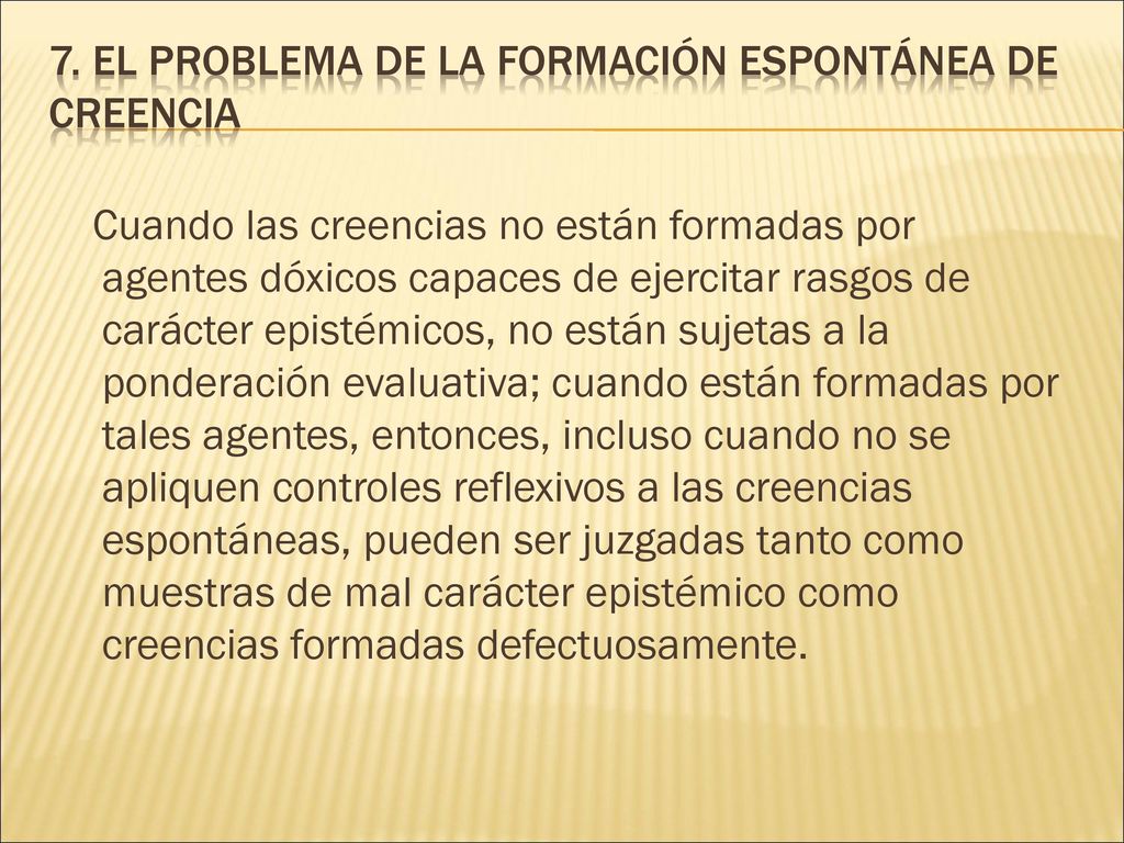 7. El problema de la formación espontánea de creencia