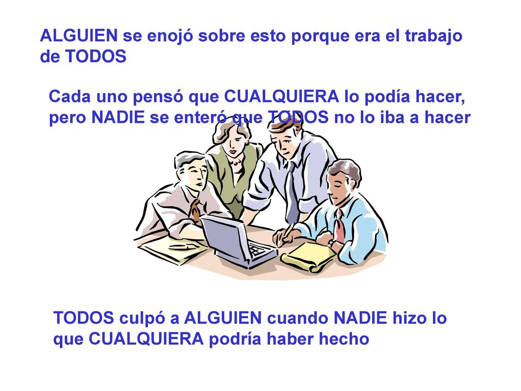 ALGUIEN se enojó sobre esto porque era el trabajo de TODOS