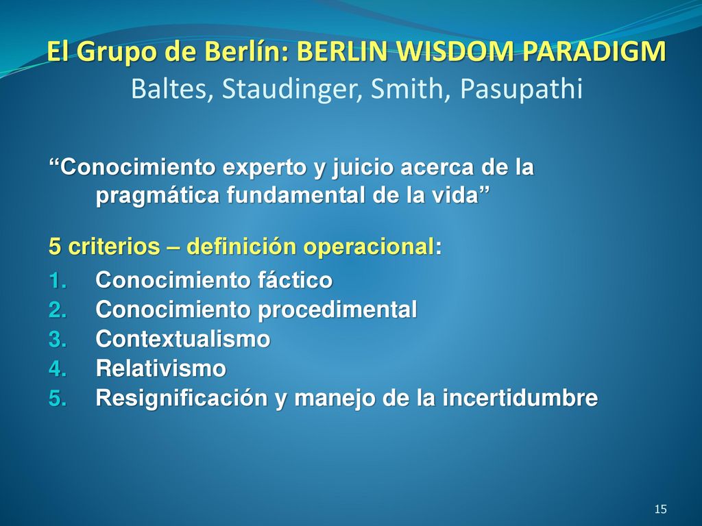 El Grupo de Berlín: BERLIN WISDOM PARADIGM Baltes, Staudinger, Smith, Pasupathi