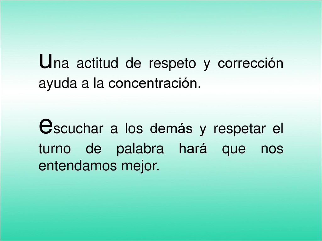 una actitud de respeto y corrección ayuda a la concentración.