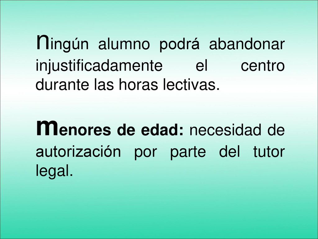 ningún alumno podrá abandonar injustificadamente el centro durante las horas lectivas.