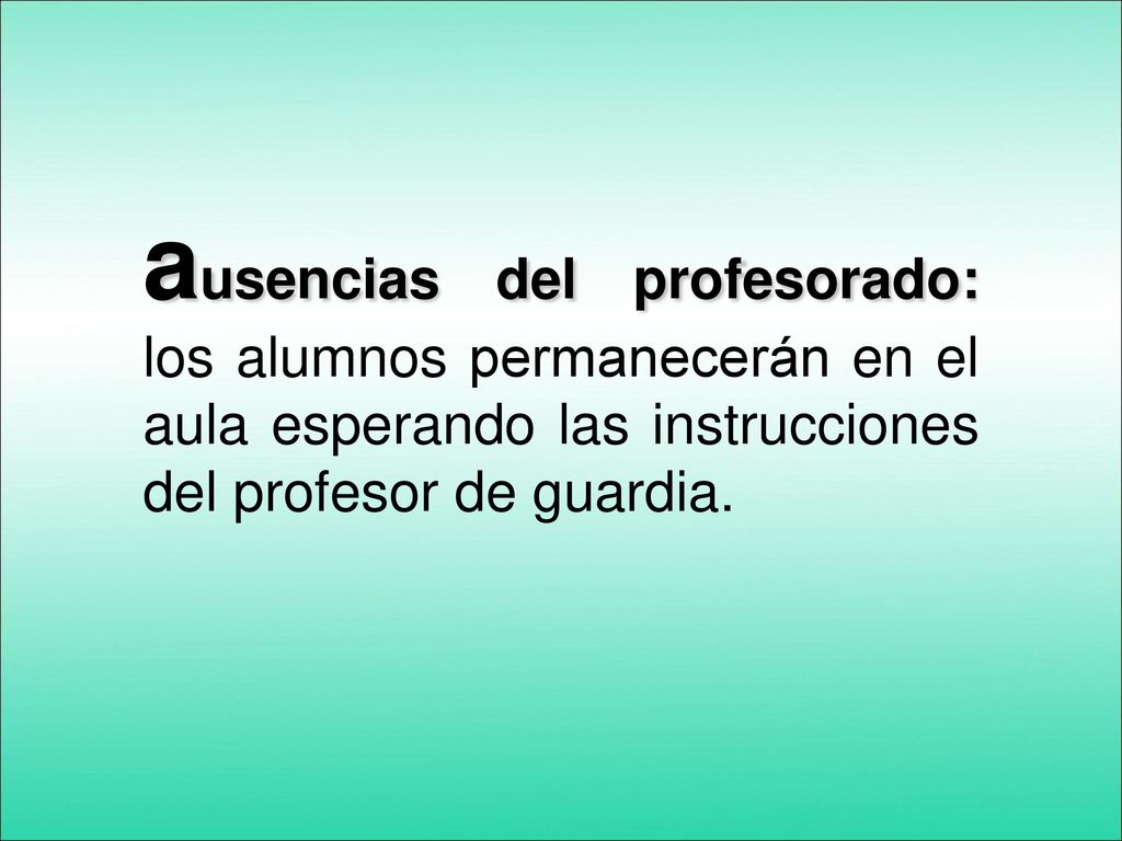 ausencias del profesorado: los alumnos permanecerán en el aula esperando las instrucciones del profesor de guardia.
