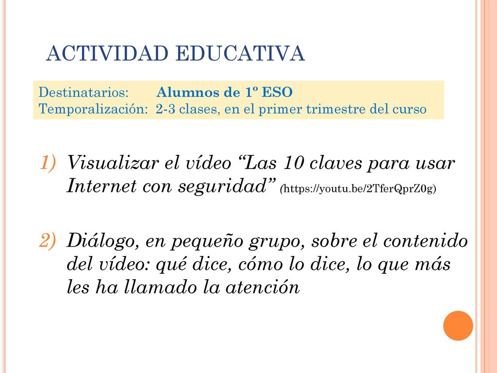 ACTIVIDAD EDUCATIVA Destinatarios: Alumnos de 1º ESO. Temporalización: 2-3 clases, en el primer trimestre del curso.