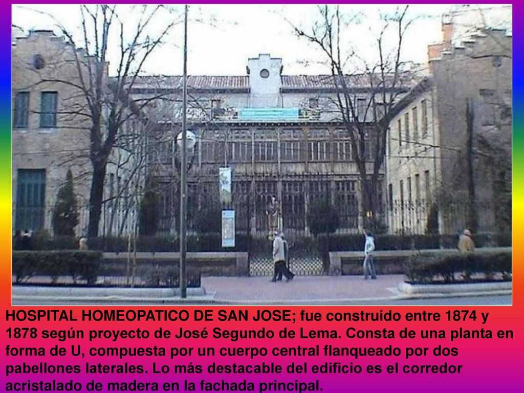 HOSPITAL HOMEOPATICO DE SAN JOSE; fue construido entre 1874 y 1878 según proyecto de José Segundo de Lema.