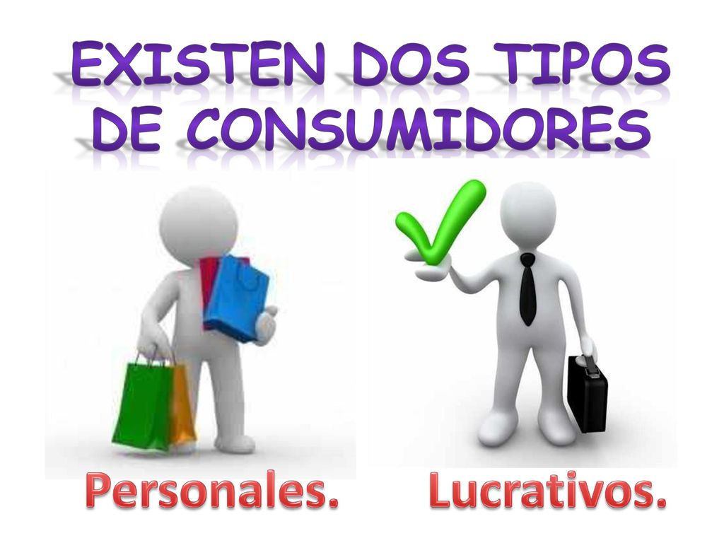 Existen dos tipos de consumidores