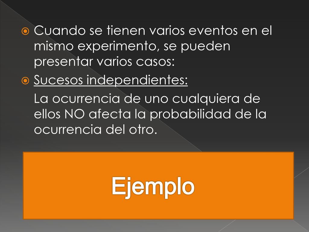 Cuando se tienen varios eventos en el mismo experimento, se pueden presentar varios casos: