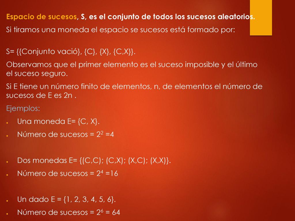Espacio de sucesos, S, es el conjunto de todos los sucesos aleatorios.