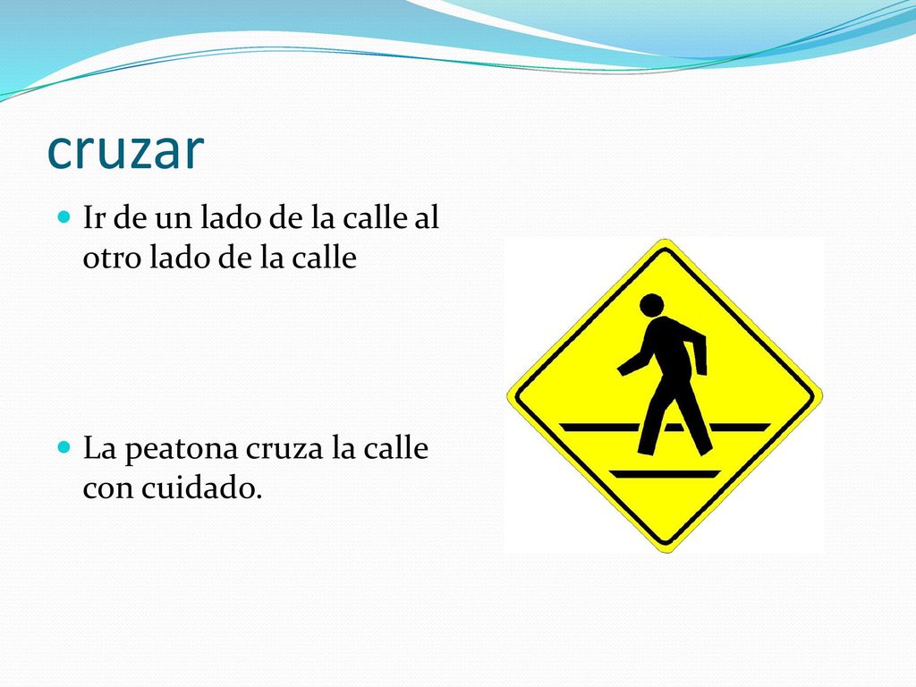 cruzar Ir de un lado de la calle al otro lado de la calle