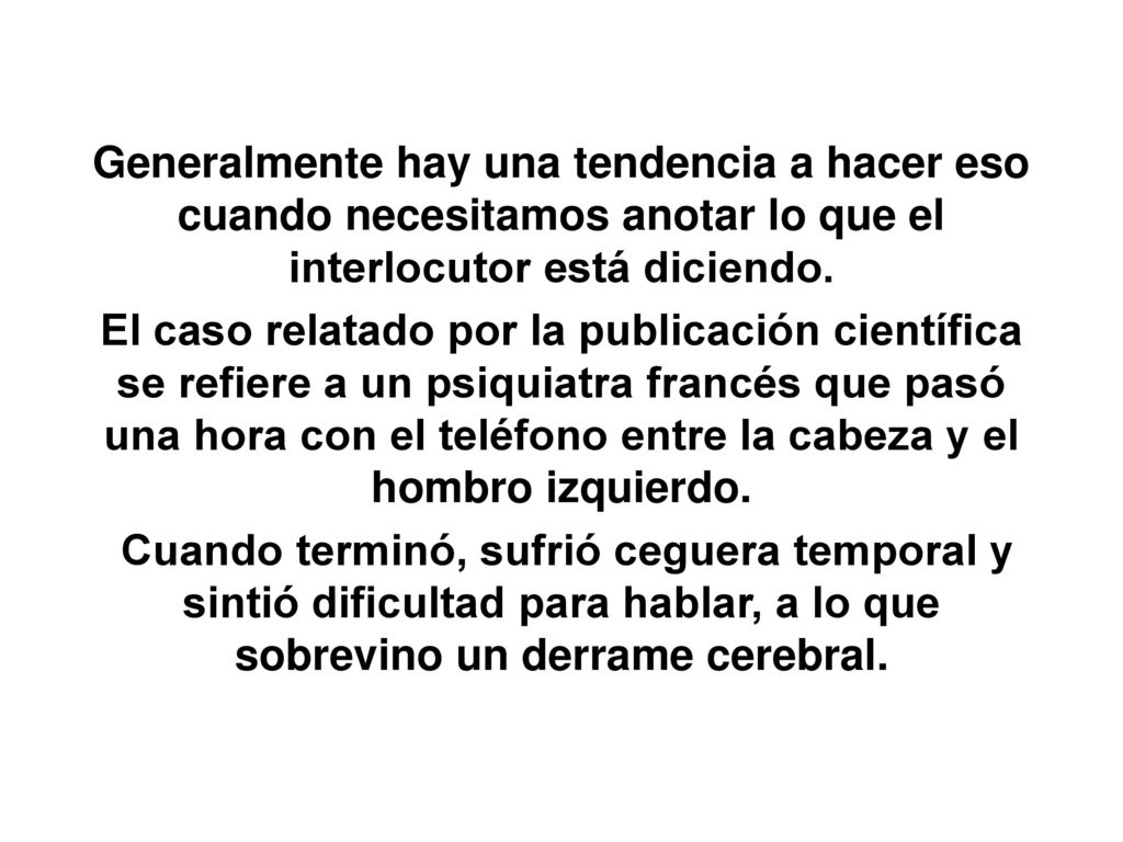 Generalmente hay una tendencia a hacer eso cuando necesitamos anotar lo que el interlocutor está diciendo.