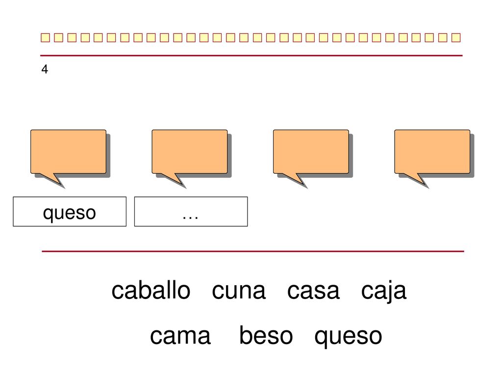 4 queso … caballo cuna casa caja cama beso queso