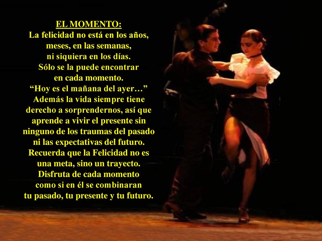 La felicidad no está en los años, meses, en las semanas,