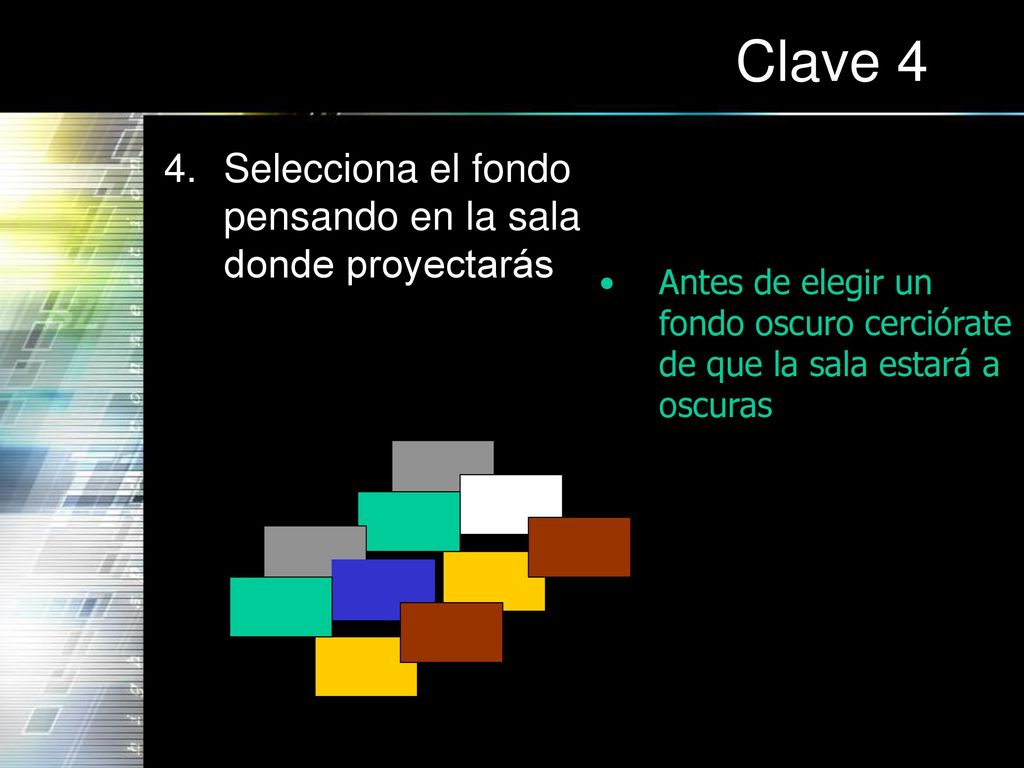 Clave 4 Selecciona el fondo pensando en la sala donde proyectarás