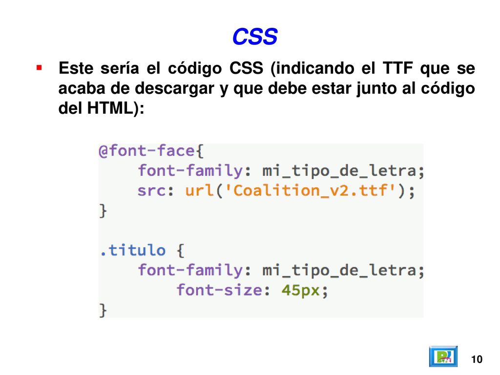 CSS Este sería el código CSS (indicando el TTF que se acaba de descargar y que debe estar junto al código del HTML):