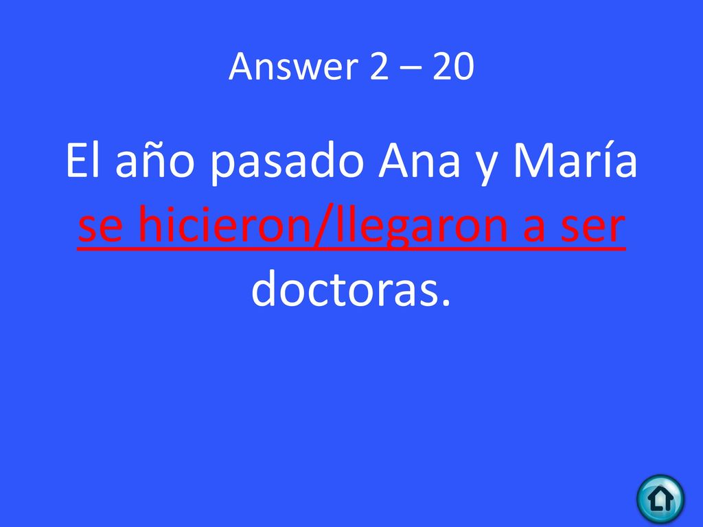 El año pasado Ana y María se hicieron/llegaron a ser doctoras.