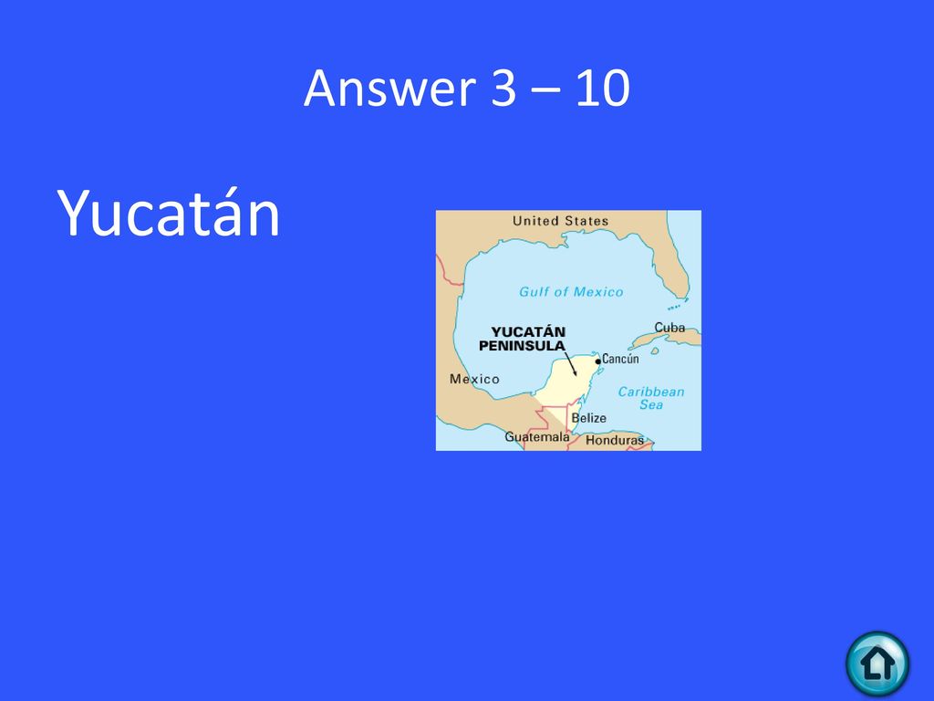 Answer 3 – 10 Yucatán