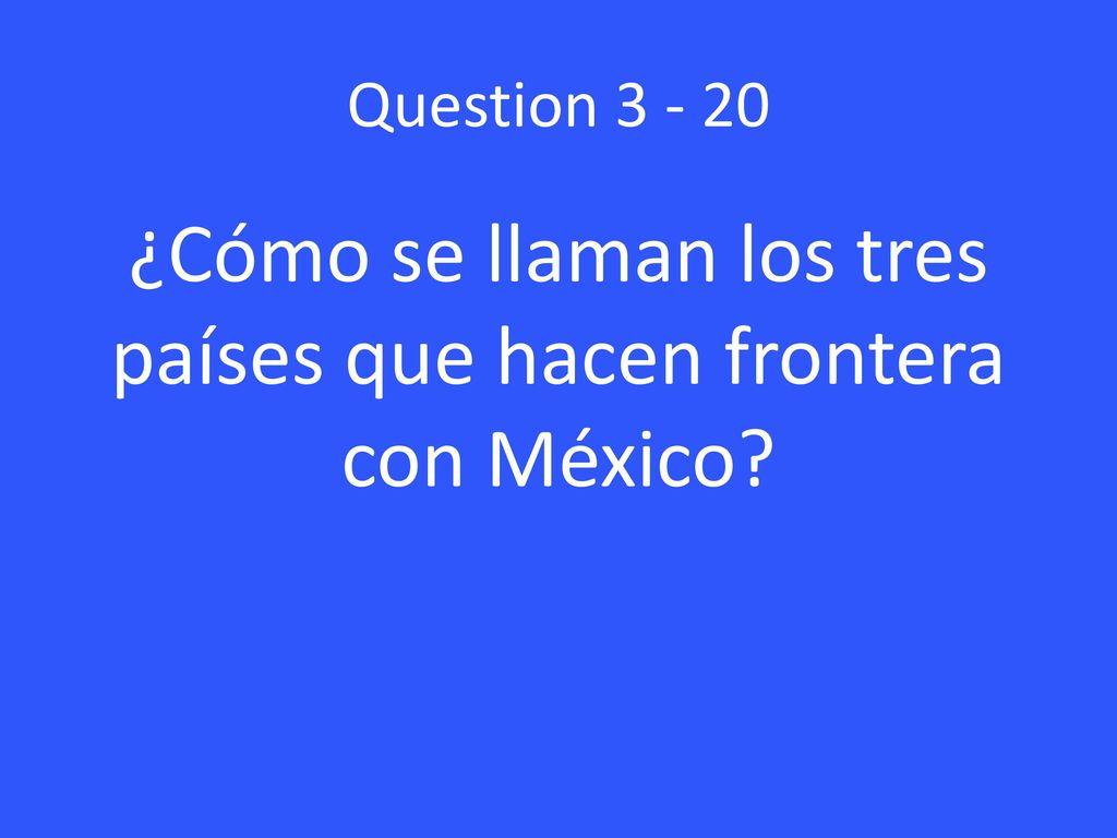¿Cómo se llaman los tres países que hacen frontera con México